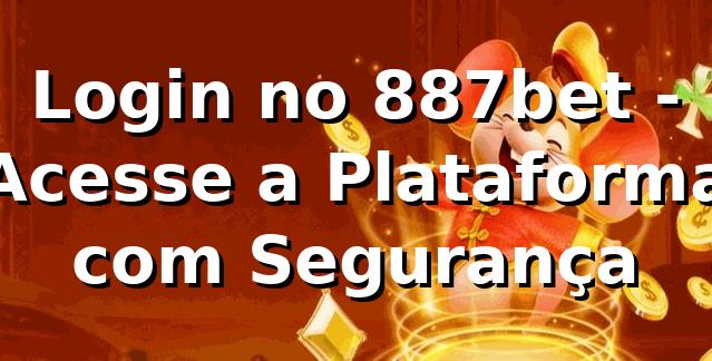 Login no 887bet - Acesse a Plataforma com Segurança